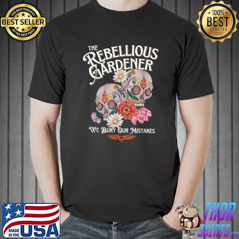 Rebellious Gardener Skull Cute Design for Gardening Lovers T-Shirt