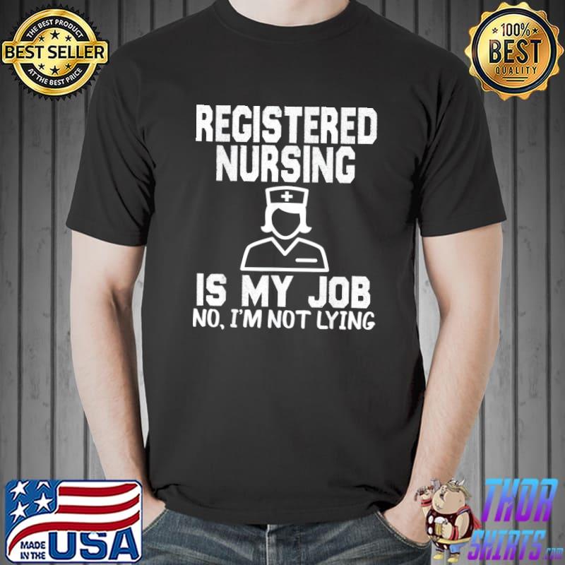 Registered Nursing Is My Job, Fool’s Day Nurse April Fools T-Shirt