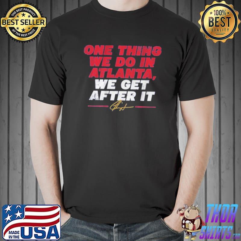 Ron Washington one thing we do in atlanta we get after it shirt