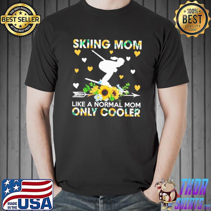 Skiing mom like a normal mom only cooler flowers shirt