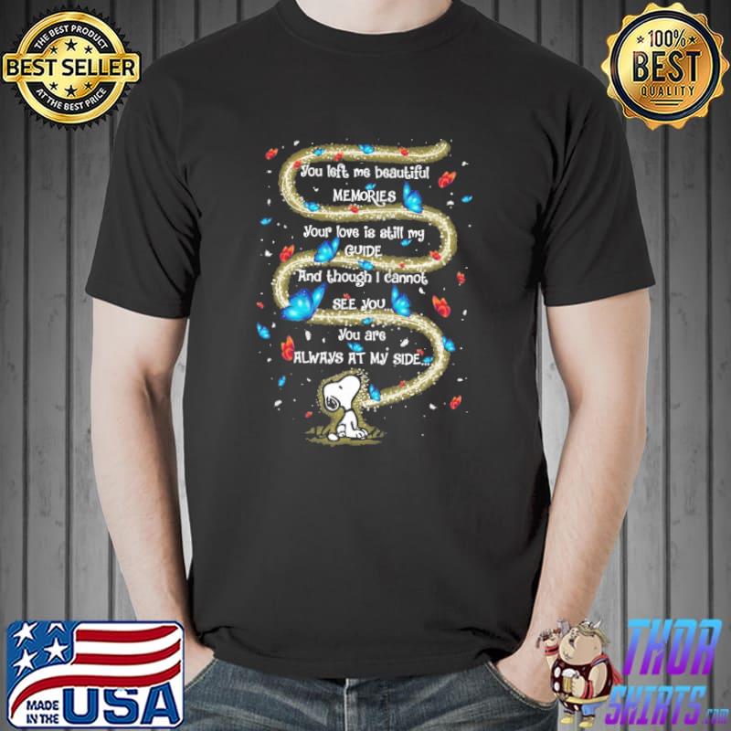 Snoopy butterflies your love is still my guide and though i cannot see you are always at my side shirt