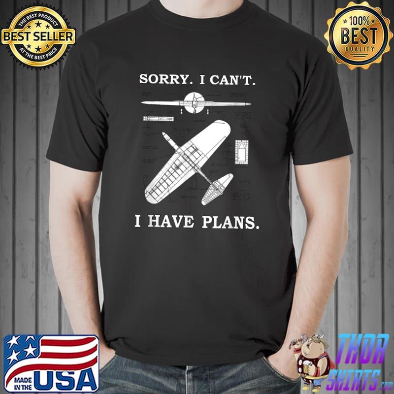 Sorry. I Can't. I Have Plans. Funny Airplane Model Plan T-Shirt Unisex