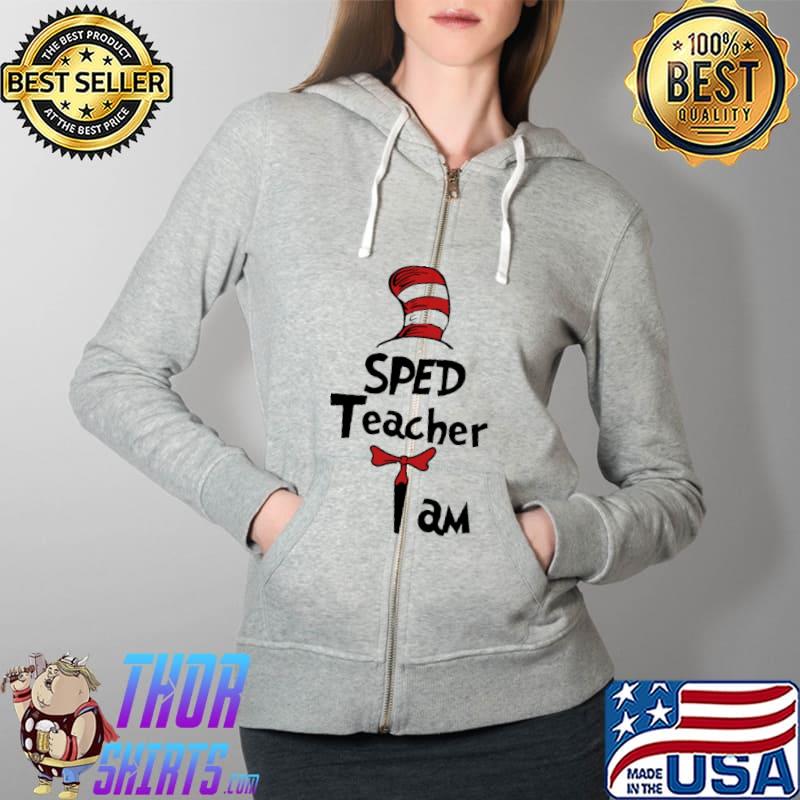 SPED Teacher I Am Dr Seuss Shirt Full Zip Hooded