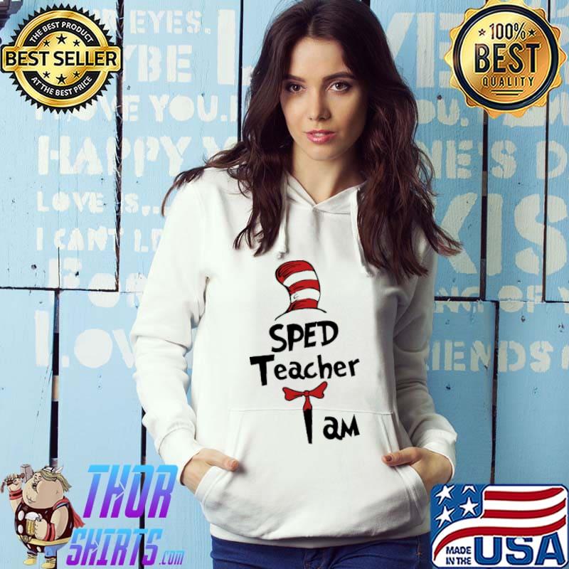 SPED Teacher I Am Dr Seuss Shirt