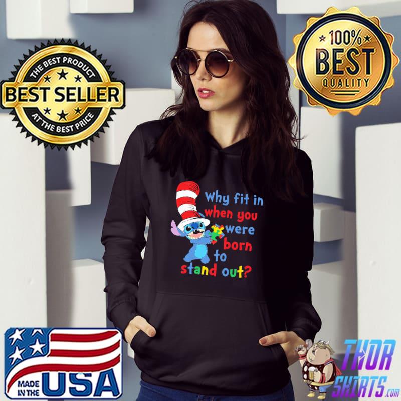Stitch dr seuss autism awareness why fit in when you were born to stand out shirt