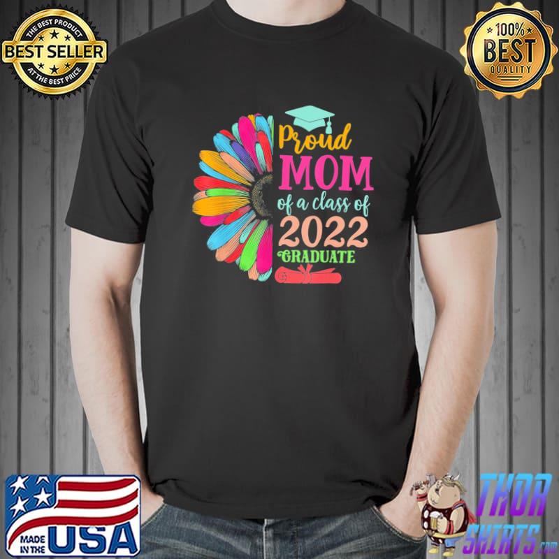 Sunflower 2022 Proud Mom Of A 2022 Senior Graduation T-Shirt