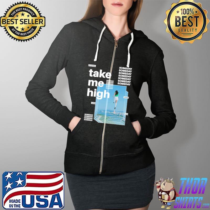 Take me high someday Full Zip Hooded
