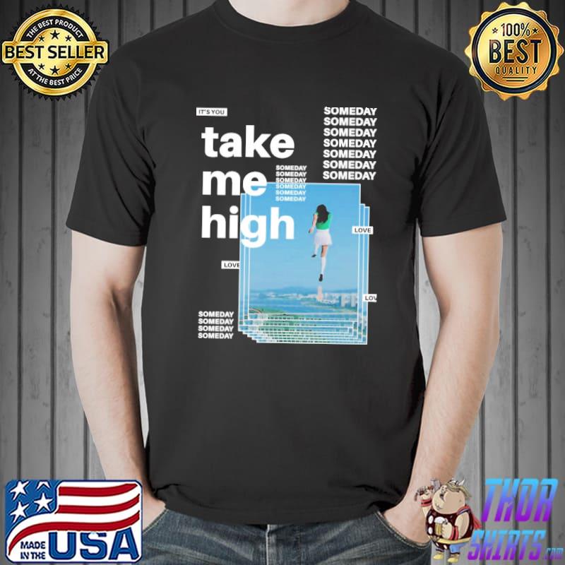 Take me high someday Unisex