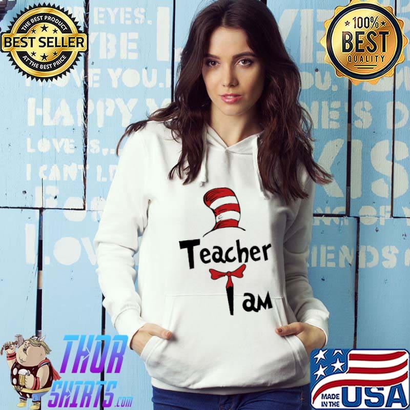 Teacher I Am Dr Seuss Shirt