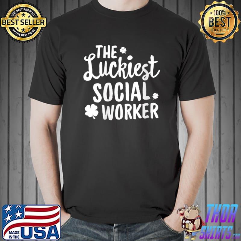 The Luckiest Social Worker St. Patrick's Day Lucky Irish T-shirt