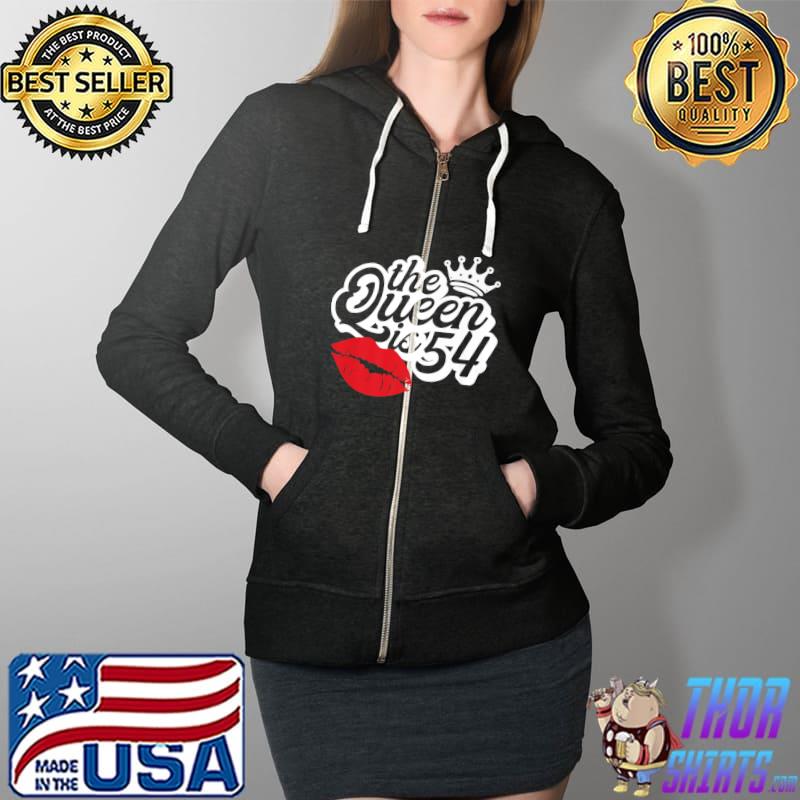 The Queen Is 54 Fabulous 54th Birthday Gifts Ideas For Her Premium T-Shirt Full Zip Hooded