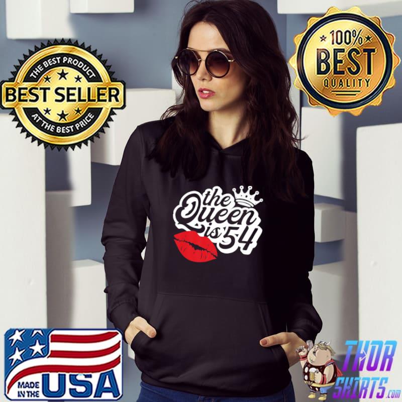 The Queen Is 54 Fabulous 54th Birthday Gifts Ideas For Her Premium T-Shirt Hoodie