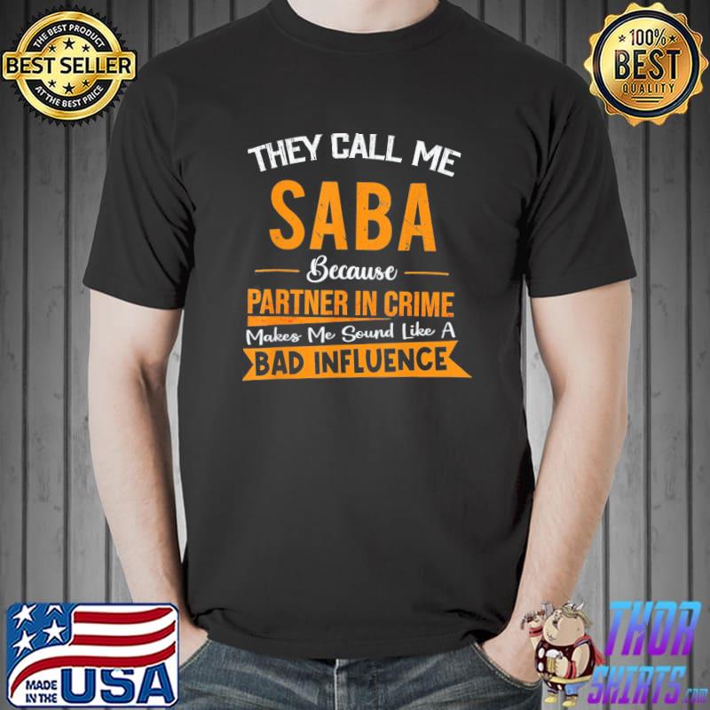 They Call Me Saba Because Partner In Crime Fathers Day T-Shirt