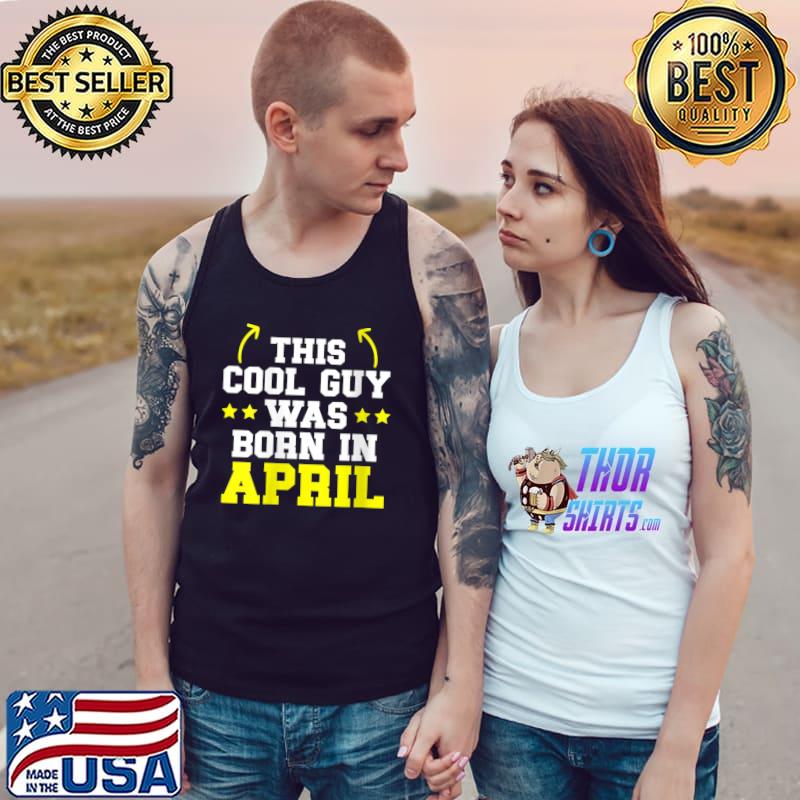 This Cool Boy Is Born In April Birthday T-Shirt Tank Top