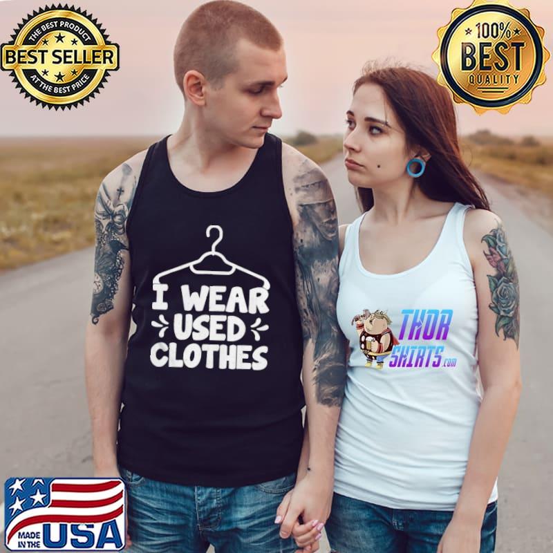 Thrift shopping goods bargain lover I wear used clothes Tank Top
