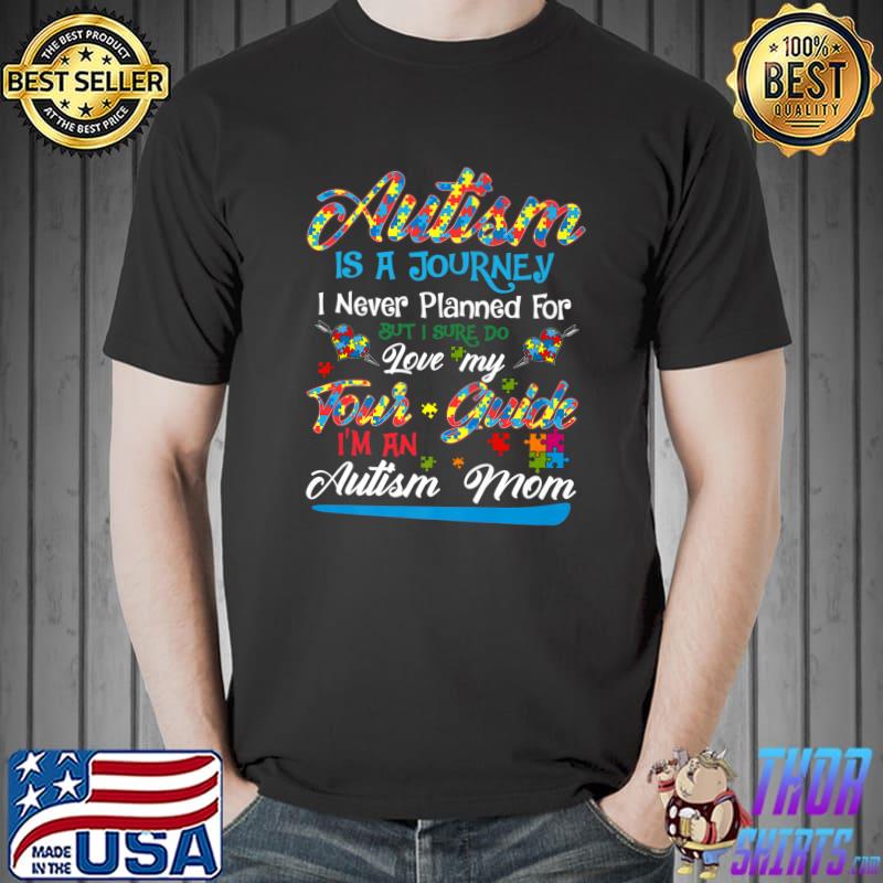 Top Autism Mom Shirt Autism Awareness Autism Is A Journey Premium T-Shirt Unisex
