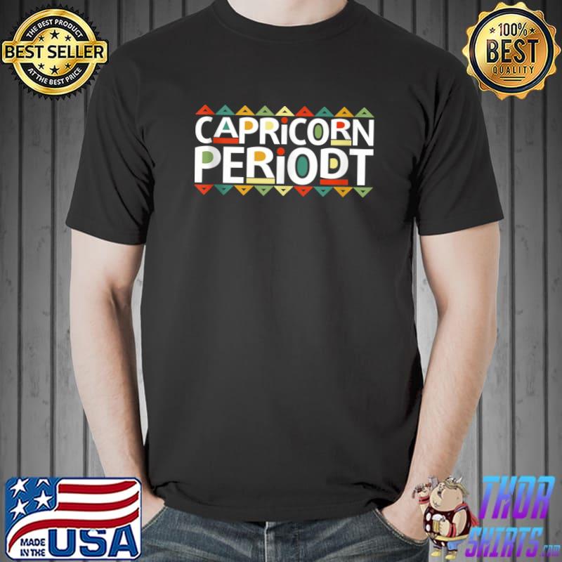 Top Capricorn Periodt Zodiac African American Black Lives Matter T- Unisex