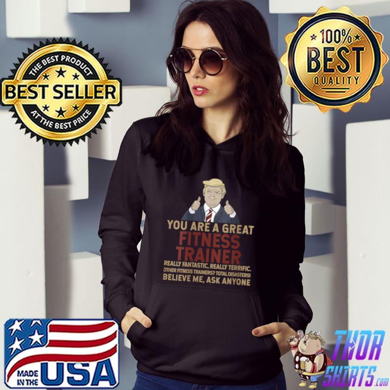Trump You Are A Great Great Fitness Trainer T-shirt