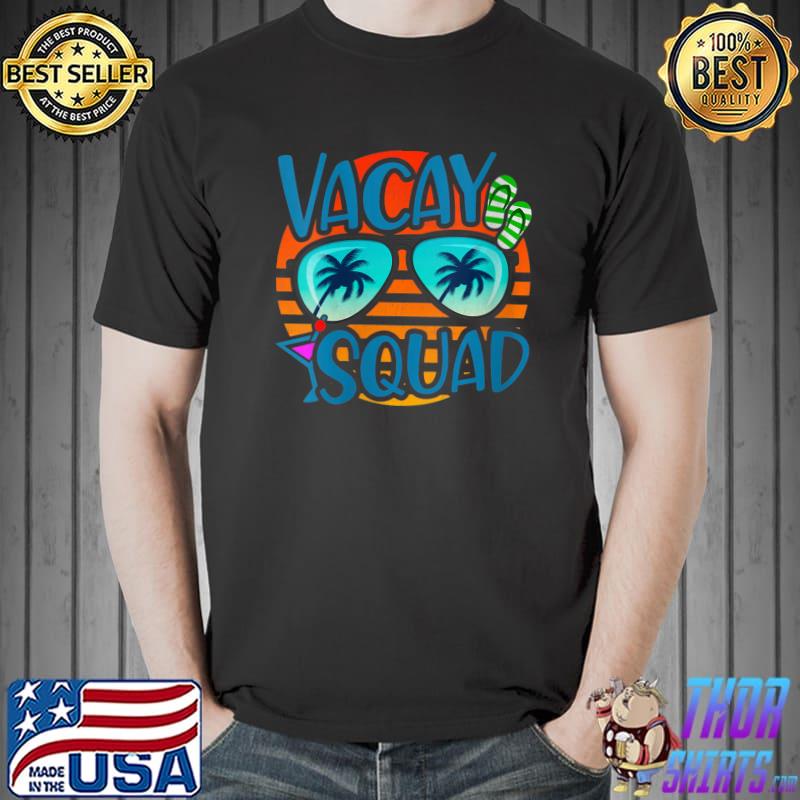 Vacation - Couples Vacation - Vacay Squad - Friends Vacation T- Unisex