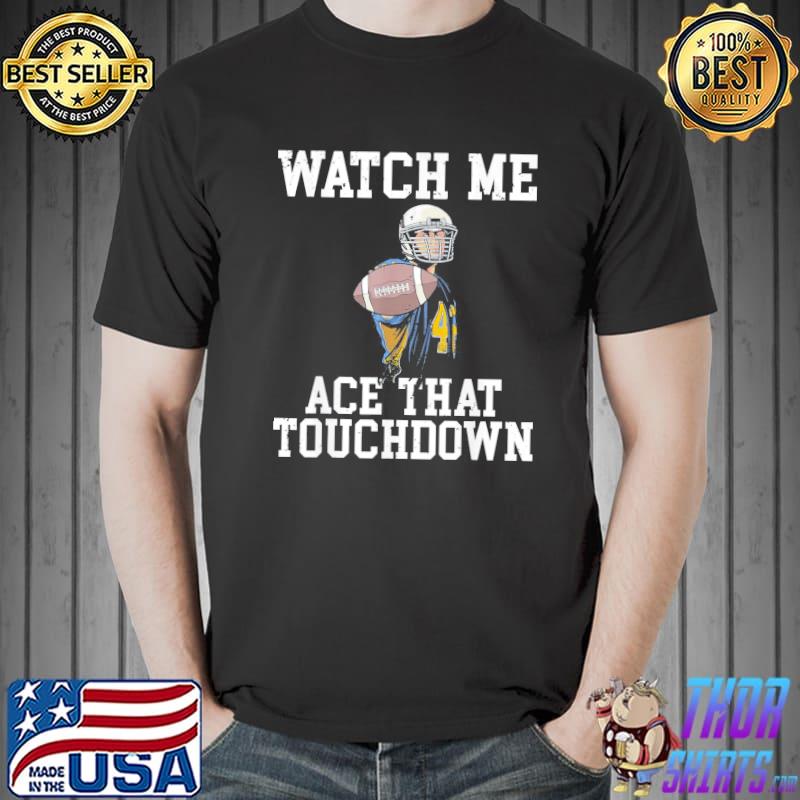 Watch me Ace That Touchdown Footballer T-Shirt