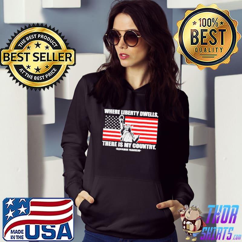 Where liberty dwells there is my country Hoodie