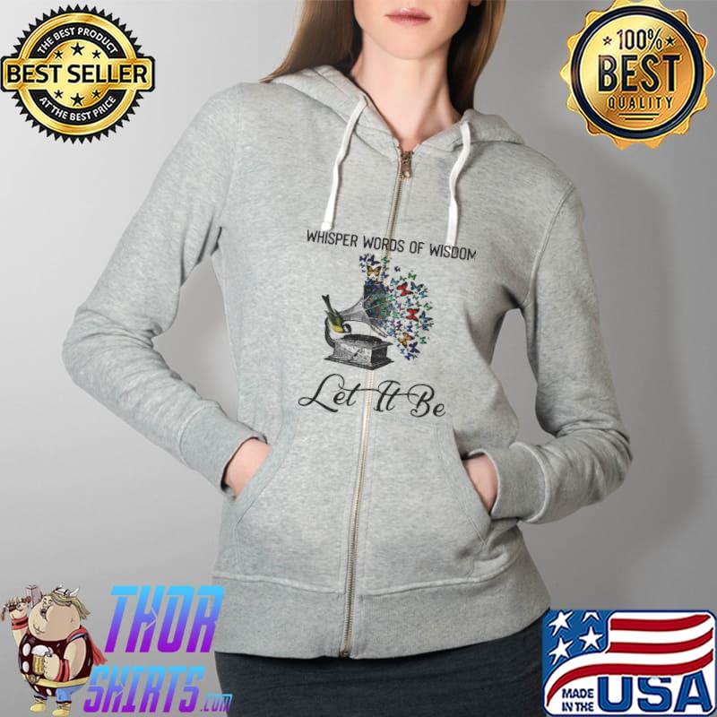 Whisper words of wisdom let it be butterflies Full Zip Hooded