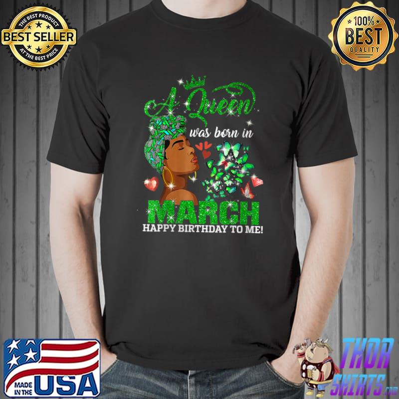 Womens Queens Are Born In March Girl St Patrick's Day T- Unisex