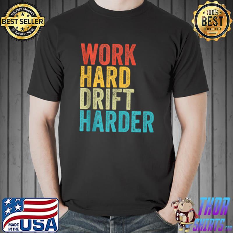 Word Hard Drift Harder Car Drifting Funny Vintage T-shirt