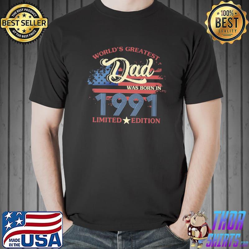World's Greatest Dad Was Born In 1991 Limited Edition America Flag Shirt