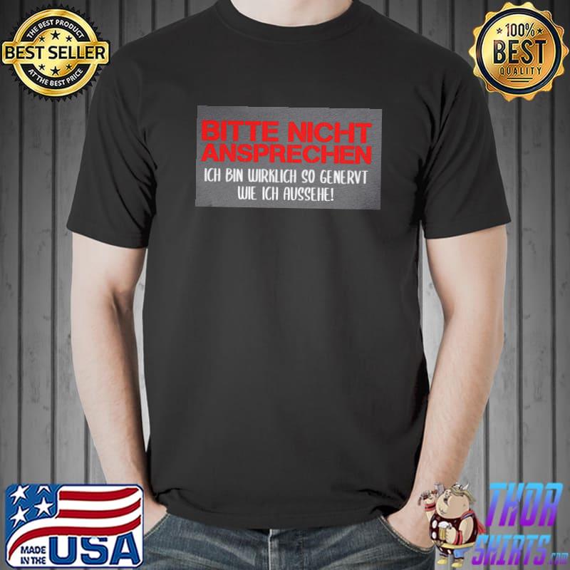 Bitte Nicht Ansprechen Ic Bin Wirklich So Genervt Shirt