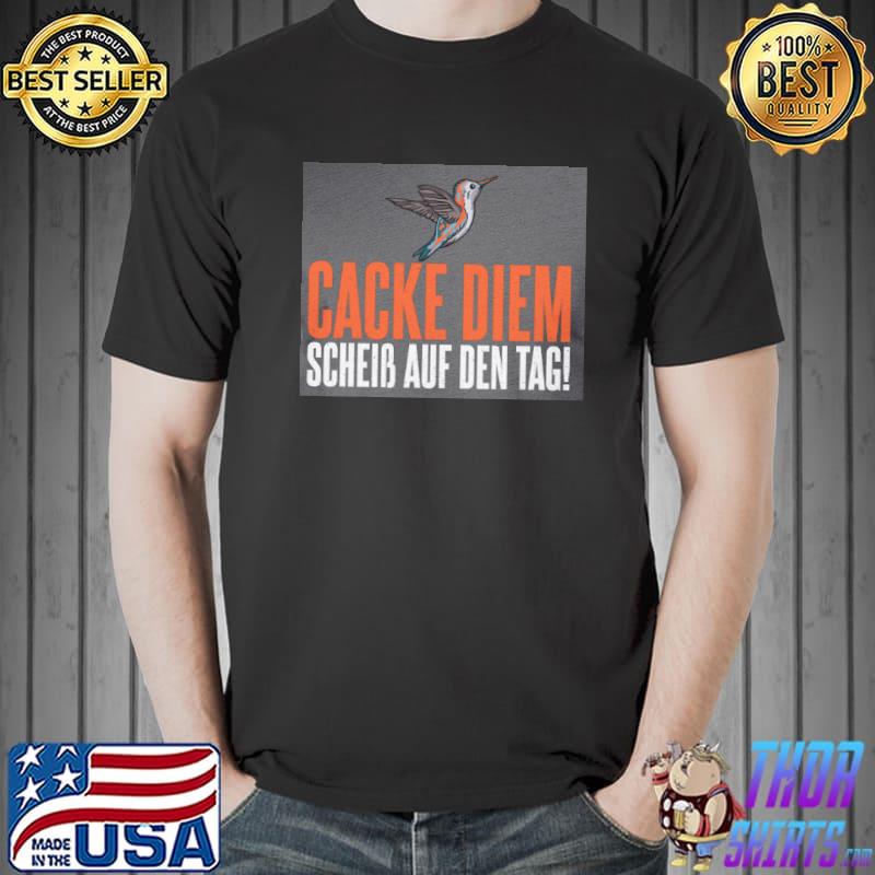 Cacke Diem Scheib Auf Den Tag Shir