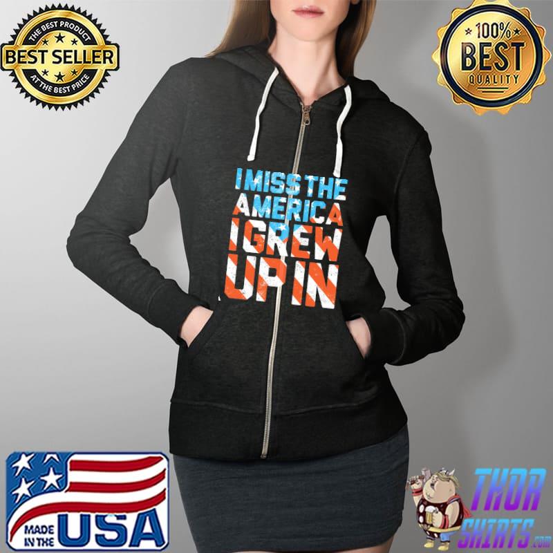 I Miss The America Igrew Upin American Flag Shirt Full Zip Hooded