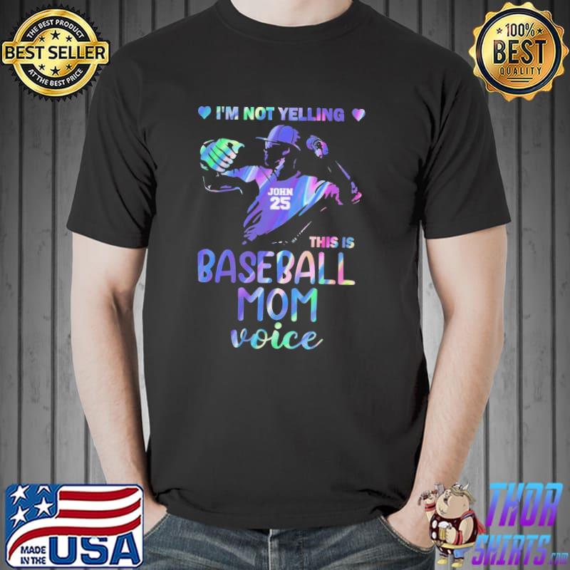 I'm Not Yelling This Is Baseball Mom Voice Hologram Shirt