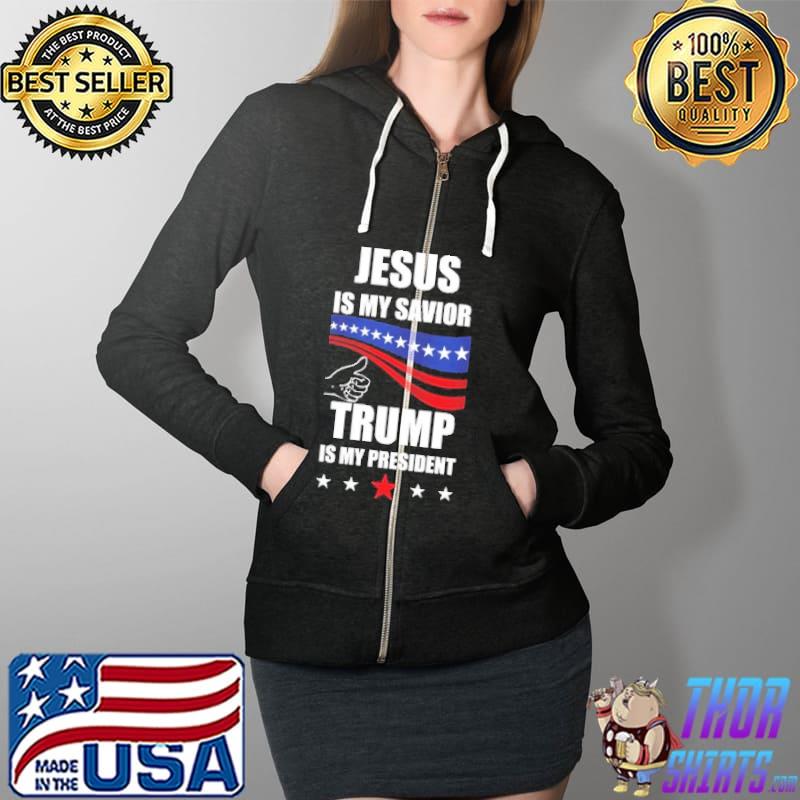 Jesus Is My Savior Trump Is My President Shirt Full Zip Hooded