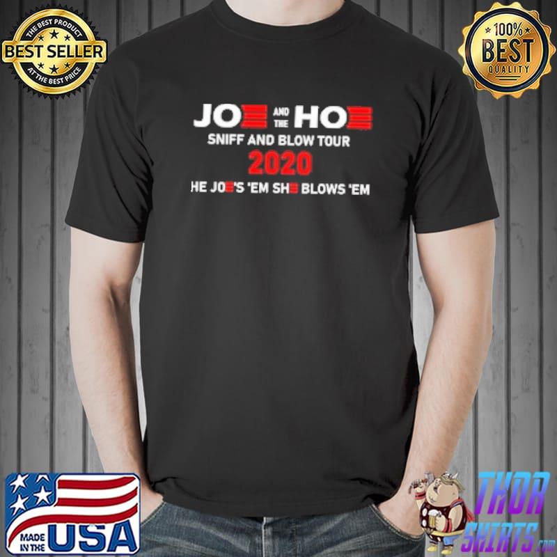 Joe And The Hoe Sniff And Blow Tour 2020 Shirt