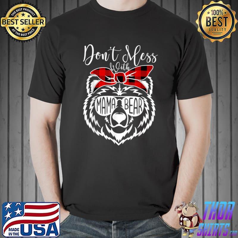 Don't Mess With Mama Bear Shirt