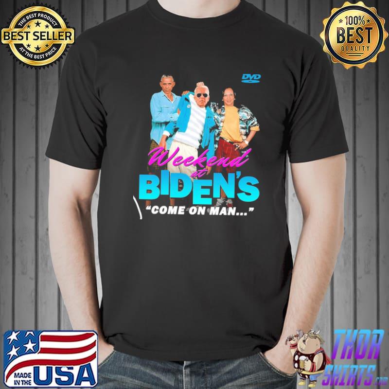 Weekend At Biden's Come On Man Obama and Harris Shirt