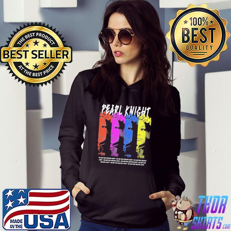 Your Greatest Asset Pearl Knight Shirt Hoodie