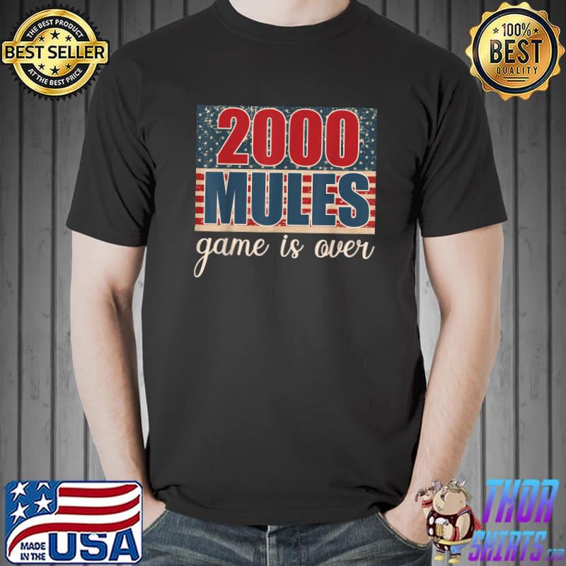 2000 Mules Game Is Over Fair Elections - Vintage 2000 Mules T-Shirt Unisex