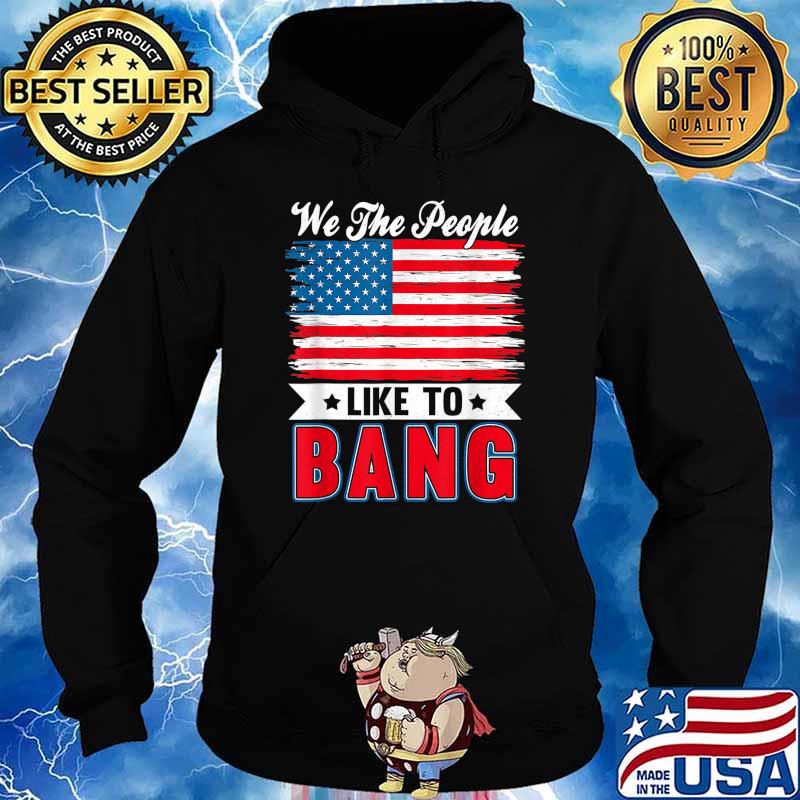 4th Of July Funny Fireworks I'm Just Here To Bang T-Shirt Hoodie