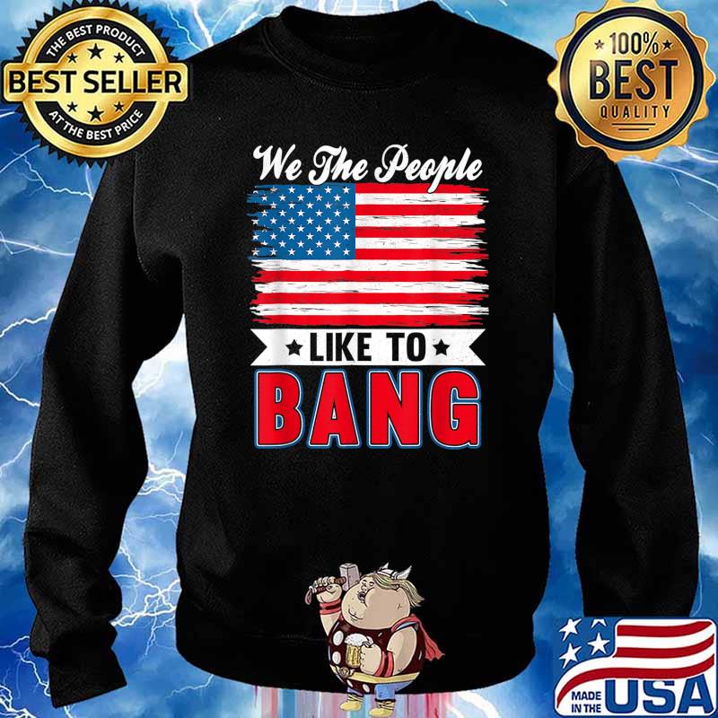4th Of July Funny Fireworks I'm Just Here To Bang T-Shirt Sweater