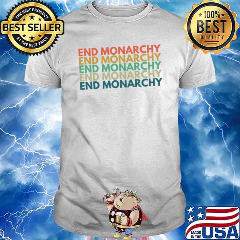 AntI monarchy end monarchy retro shirt