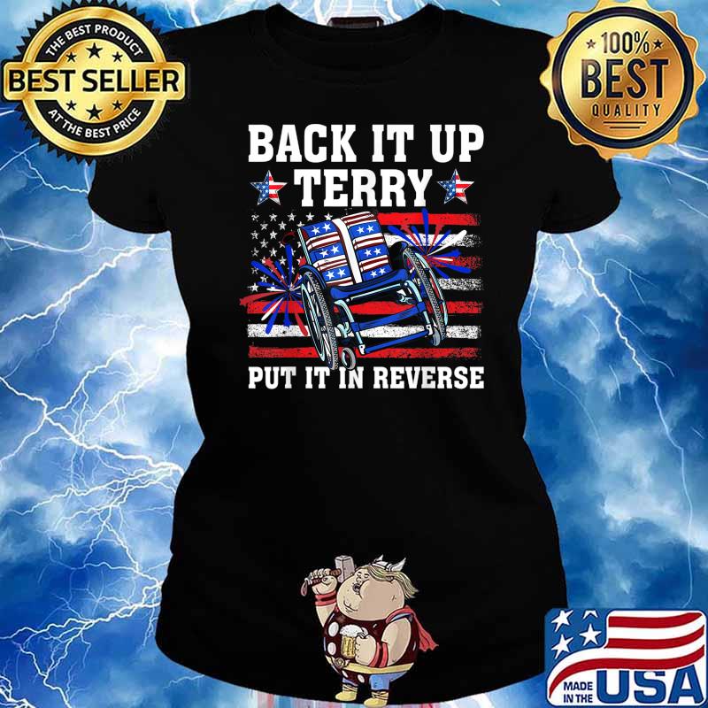 Back It Up Terry Put It In Reverse Funny 4th Of July US Flag T-Shirt Ladies tee
