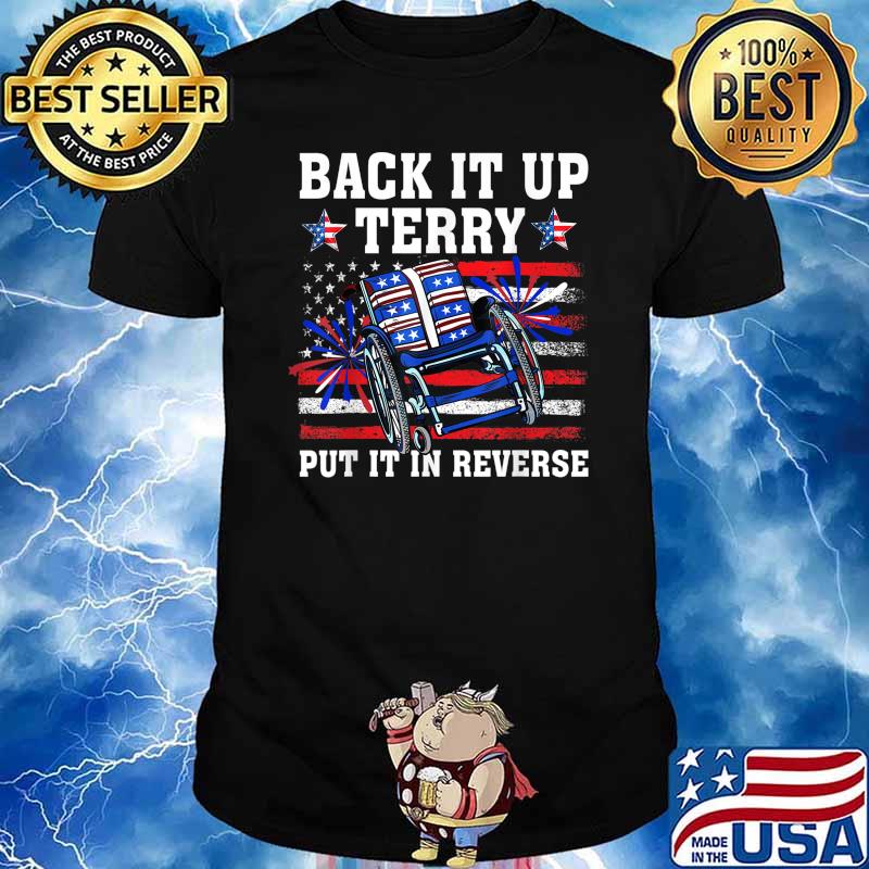 Back It Up Terry Put It In Reverse Funny 4th Of July US Flag T-Shirt