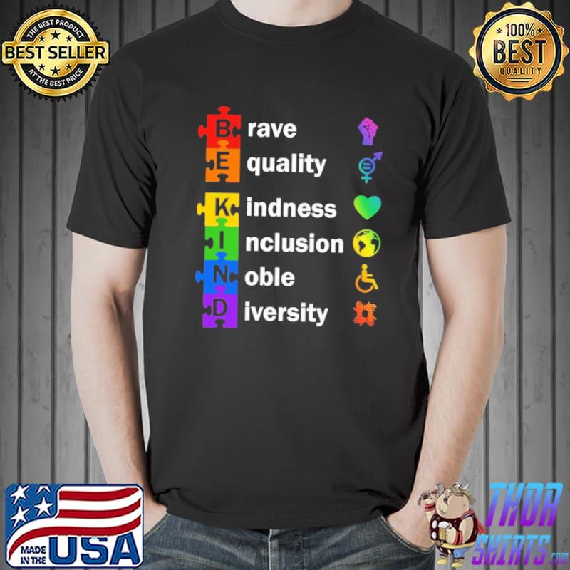 Be kind brave equality kindness inclusion noble diversity shirt