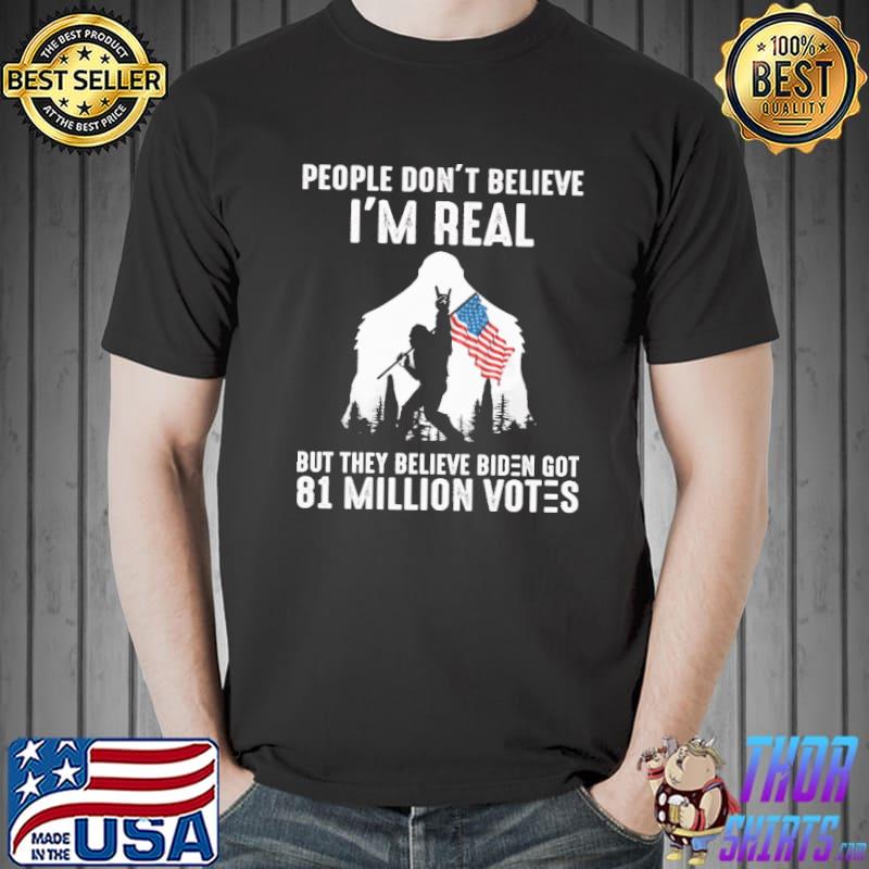 Bigfoot People Don’t Believe I’m Real American Flag Shirt