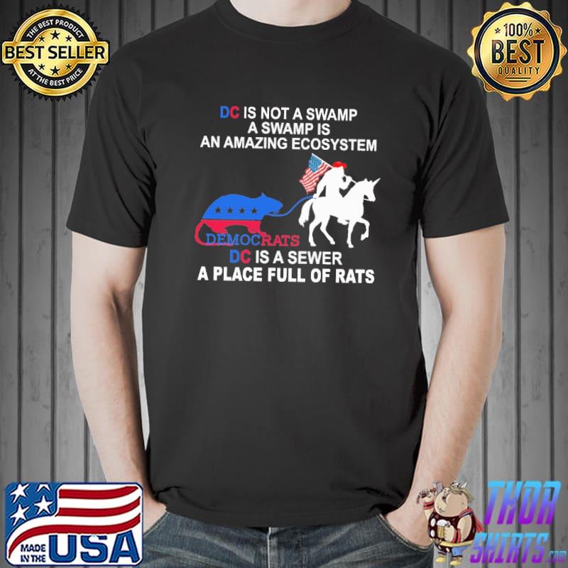 DC is not a swamp a swamp is an amazing ecosystem democrats shirt