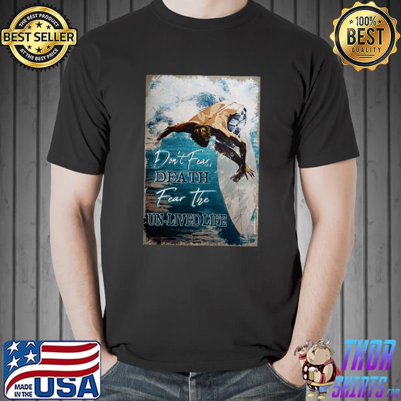 Don't fear death fear the un-lived life suft Classic T-Shirt