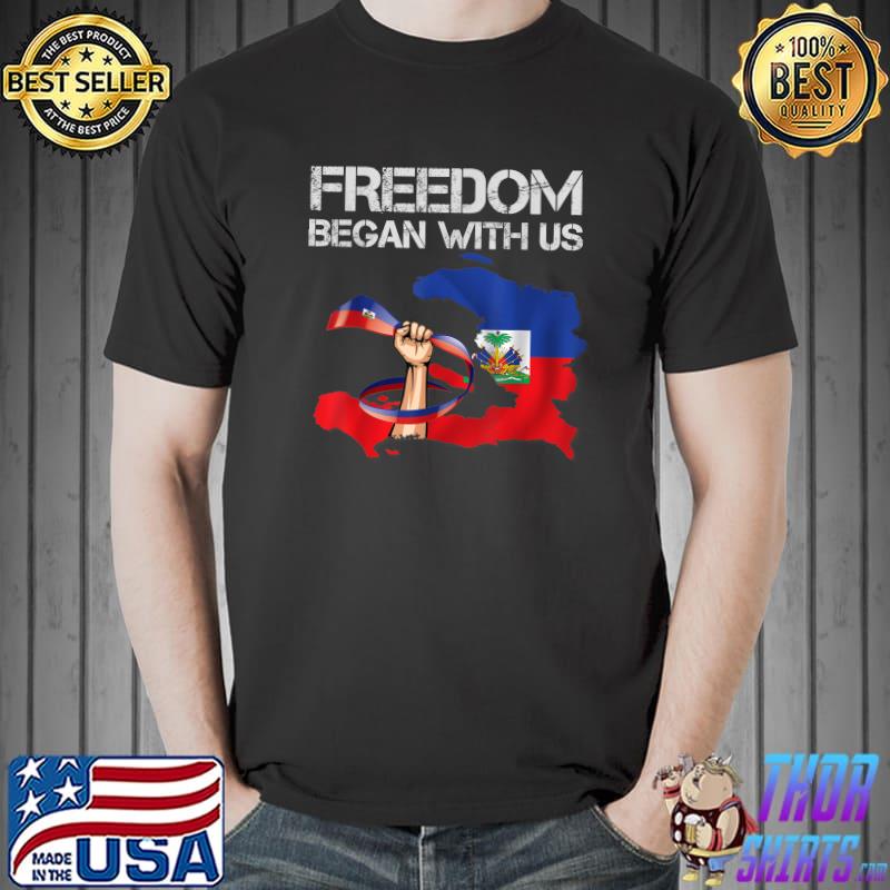 Freedom began with us Haitian Flag Happy independence day T-Shirt Unisex