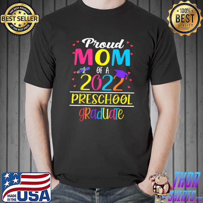 Funny Proud Mom of a Class of 2022 Preschool Graduate T-Shirt Unisex